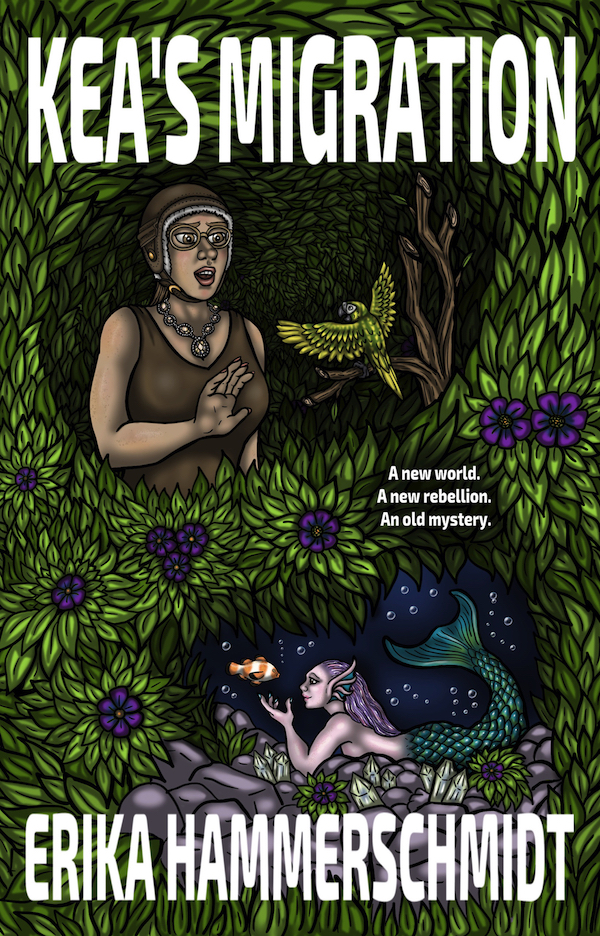 A book cover with the title KEAS MIGRATION and the author ERIKA HAMMERSCHMIDT. Shows a young woman in a leather dress and pilot cap, facing a small parrot that is perched on a branch and posturing threatingly toward her. Below this scene is an image of an underwater cave surrounded by flowers and crystals, in which a mermaid lies on her stomach reaching out a hand to a clownfish.