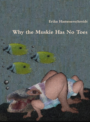 A digitally-mosaicized collage made of photos, showing a fish standing on the lake bottom on six insect-like legs. It is a book cover with the title WHY THE MUSKIE HAS NO TOES